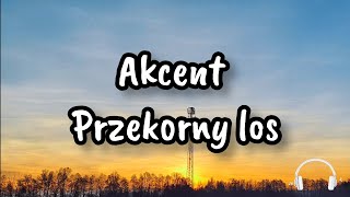 Akcent  Przekorny Los Lyric 🎤 [upl. by Crandall]