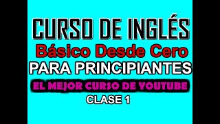 CURSO DE INGLÉS BÁSICO PARA PRINCIPIANTES CLASE 1 [upl. by Diarmuid]