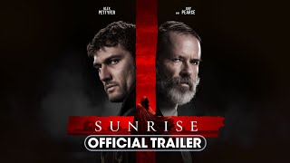 Sunrise 2024 Official Trailer  Alex Pettyfer Guy Pearce Kurt Yaeger [upl. by Hound]