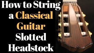 How to String a Classical Guitar Slotted Headstock Beau Hannam Guitars and Ukuleles [upl. by Ynnus897]