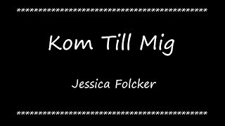 Jessica Folcker  Kom Till Mig Lyrics and English Translation [upl. by Repsac]