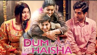 Dum Laga Ke Haisha Full MovieAyushmann KhurranaBhumi Pednekar [upl. by Snowber]