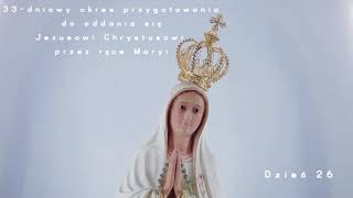 Dzień 26  33dniowy okres przygotowania do oddania się Jezusowi Chrystusowi przez ręce Maryi [upl. by Dermot]