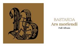 BASTARDA  Ars moriendi Full Album [upl. by Ibrab]