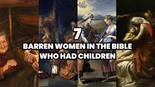 The 7 Biblical Barren Women Who Had Children  Miracles of God to Infertile Women [upl. by Enelehs]