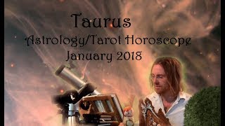 Taurus January 2018 Astrology Tarot Horoscopes [upl. by Ettevey751]