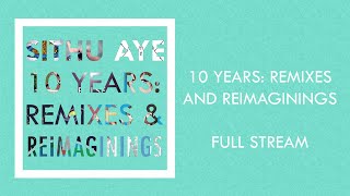 Sithu Aye  10 Years Remixes and Reimaginings  Full Album Stream [upl. by Staffard]