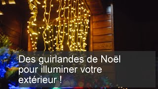 Des guirlandes de Noël pour illuminer votre extérieur [upl. by Zetniuq]