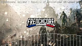 Frenchcore Dylizer  Republic of Revolutions Original mix [upl. by Gerladina108]