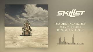 Skillet  Beyond Incredible Official Audio [upl. by Ishii]