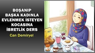 Boşanmak İsteyen Kocaya Karısının Verdiği İbretlik Ders  Can Demiryel [upl. by Huber651]