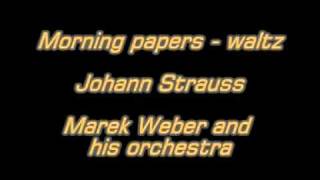 Morning papers  waltz  J Strauss  M Weber and his orchestrampg [upl. by Brittany]