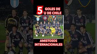 5 GOLES DE U DE CHILE EN AMISTOSOS INTERNACIONALES udechile losdeabajo lauoficial daleleon lau [upl. by Aihsatan]