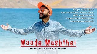 Waade Mushthei  Kashmiri Superhit Song 2021  By Yawar Wani [upl. by Chelsae]