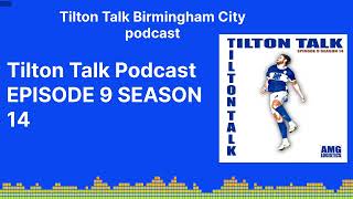 Tilton Talk Podcast EPISODE 9 SEASON 14  Tilton Talk Birmingham City podcast [upl. by Erodroeht185]