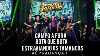 Campo a fora  Boa que bota  Estraviando os tamancos  Portal Gaúcho DVD ao vivo [upl. by Suoivatra]