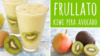 Frullato ricetta frullato con kiwi pera e avocado  smoothie ricetta [upl. by Leonanie981]