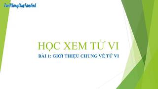 HỌC XEM TỬ VI BÀI 1 GIỚI THIỆU CHUNG VỀ TỬ VI [upl. by Secnarf]