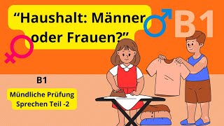 Deutsch lernen B1Mündliche Prüfung  Haushalt Männer oder Frauen [upl. by Retla798]