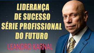 Leandro Karnal  Liderança de sucesso  Série Profissional do Futuro [upl. by Anwahsit]