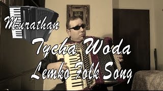 Tycha Woda  Lemko Folk Song  Accordion [upl. by Kelleher]