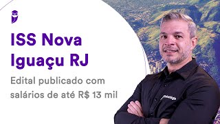 Concurso ISS Nova Iguaçu RJ Edital publicado com salários de até R 13 mil [upl. by Adnalay]