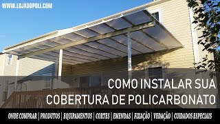 Como montar a sua cobertura de policarbonato Alveolar ou Compacto  LOJA DO POLI [upl. by Gardel]