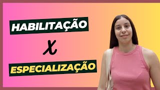 As diferenças entre HABILITAÇÃO e ESPECIALIZAÇÃO no Ensino Superior [upl. by Iline]