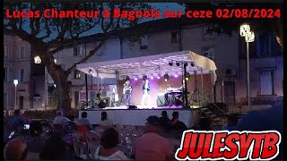 Lucas Chanteur à Bagnols sur ceze 02082024 [upl. by Nedaj415]