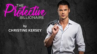 The Protective Billionaire  FULL AUDIOBOOK by Christine Kersey  clean and wholesome romance [upl. by Plante]