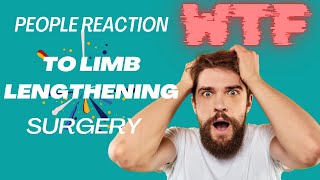 People reaction to me doing limb lengthening surgery [upl. by Oetomit]