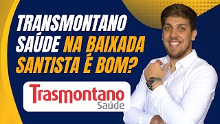 Vale a pena contratar o Transmontano Saúde na Baixada Santista Descubra [upl. by Anisamot517]