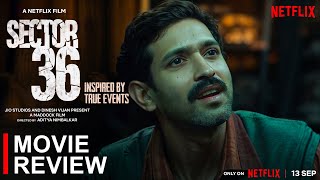 Sector 36  Movie Review   Vikrant Massey Deepak Dobriyal Darshan Baharul  Ipshita Chakraborty [upl. by Oknuj411]