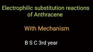 Electrophilic substitution reaction of anthracene with mechanisminfinitegyaan [upl. by Oirromed]