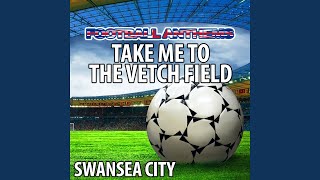 Take Me To the Vetch Field Swansea City Anthems [upl. by Ehcnalb]