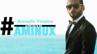 Aminux  Ana Wiak Acoustic Version  أمينوكس  أنا وياك [upl. by Odranoel549]