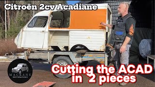 Citroen 2CV Acadiane EP6 Cutting the ACAD in 2 pieces [upl. by Rosanna304]