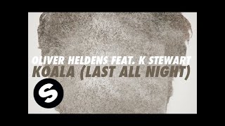 Oliver Heldens  Last All Night Koala feat KStewart Extended Mix [upl. by Kask]