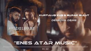 Kurtuluş Kuş amp Burak Bulut  Denedim Deme  Halil Yıldırım Remix [upl. by Ardnuassak]