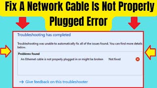 How To Fix A Network Cable Is Not Properly Plugged In Or May Be Broken Detected Error Windows 1011 [upl. by Oloap]