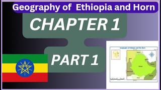 Geography of Ethiopia and the Horn for Freshman Course Chapter 1 PART 1 [upl. by Gherlein]