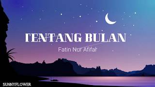 Tentang Bulan  Fatin Nur Afifah Lirik [upl. by Iruahs]