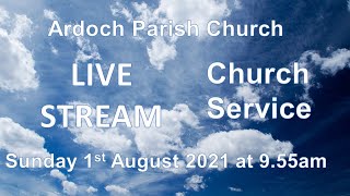 Ardoch Parish Church Live Stream 1st August 2021 [upl. by Rybma745]