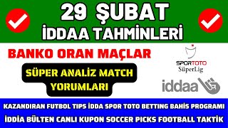 İDDAA TAHMİNLERİ 29 ŞUBAT  süper analiz banko maç kupon spor toto canlı oran bahis yorum futbol [upl. by Ellerad]