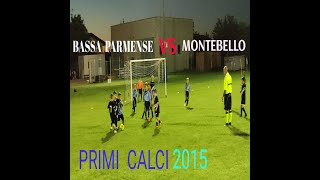 BASSA PARMENSE VS MONTEBELLO  PRIMI CALCI 2015 [upl. by Spiers]