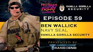 EP 59 Navy SEAL Ben Wallick with Vanilla Gorilla Security [upl. by Hoisch]