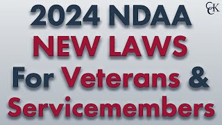 New Laws For Veterans and Servicemembers in 2024 NDAA [upl. by Huai]