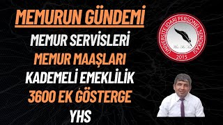 MEMURUN GÜNDEMİ Memur Servisleri Memur Maaşları Kademeli Emeklilik 3600 Ek Gösterge YHS [upl. by Siramed]