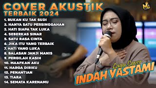 INDAH YASTAMI COVER AKUSTIK TERBAIK 2024  BUKAN KU TAK SUDI amp HANYA SATU PERSINGGAHAN [upl. by Tingey]