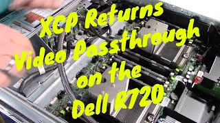 XCP Returns  Video Passthrough on the Dell R720 [upl. by Lanny]